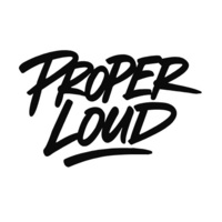 Proper Loud